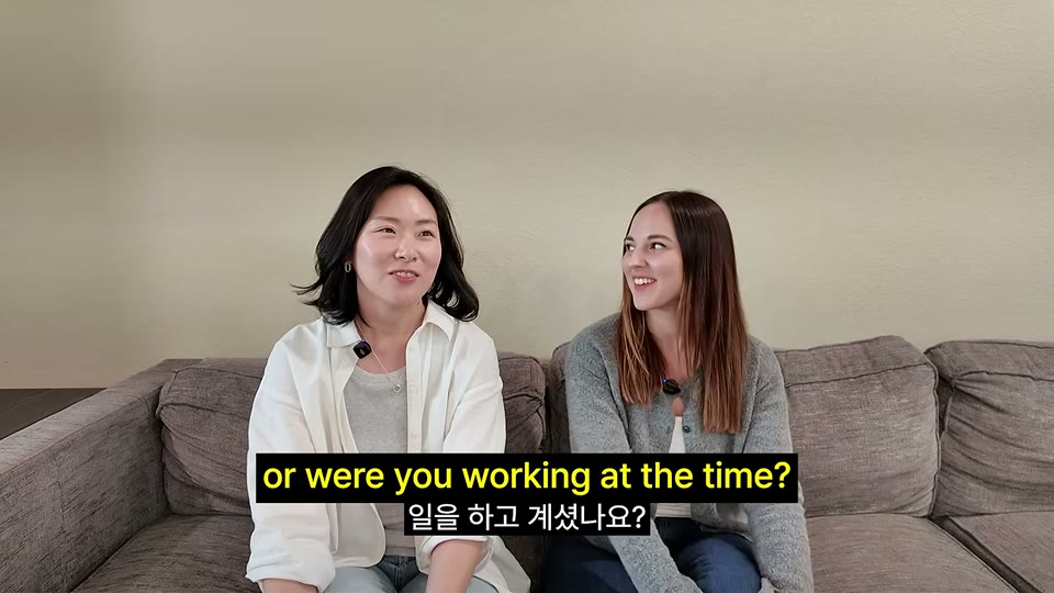 or were you working at the time? 자막
